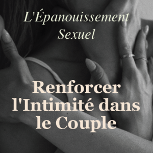 L'Épanouissement Sexuel : Renforcer l'Intimité dans le Couple - eBook
